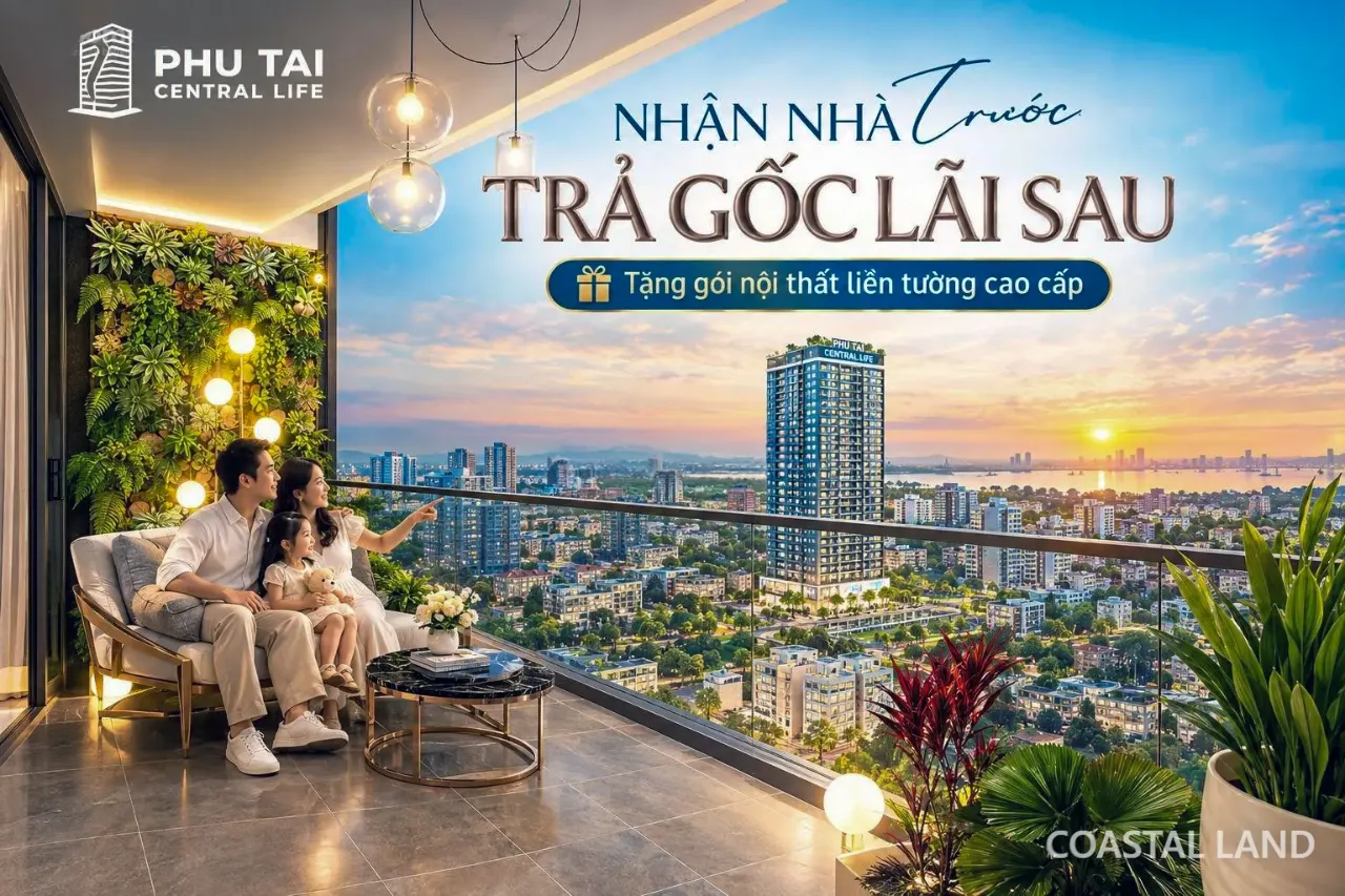 Nhận nhà trước trả gốc lãi sau - Sở hữu Phú Tài Central Life dễ vậy sao?